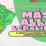 MÁS ALLÁ DE LA LEGALIDAD: conversatorio virtual sobre el aborto en América Latina